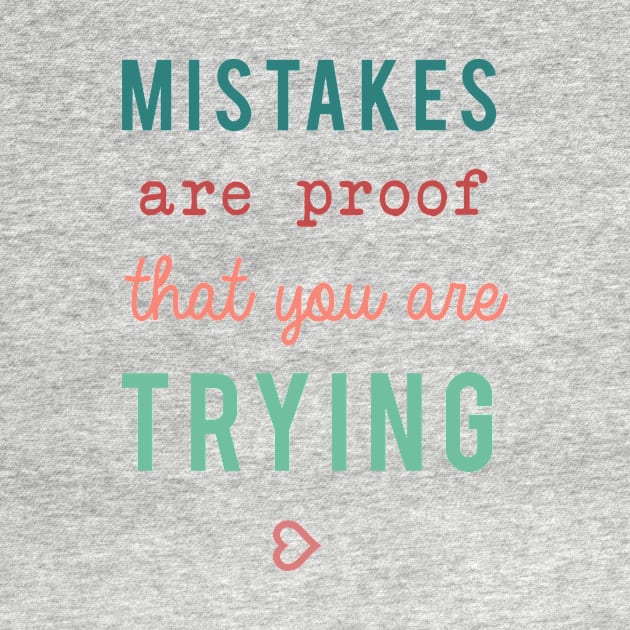 Mistakes are proof that you are trying Motivational Quote Typography by kristinedesigns